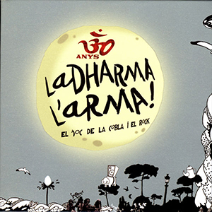 30 Anys - La Dharma L'Arma!